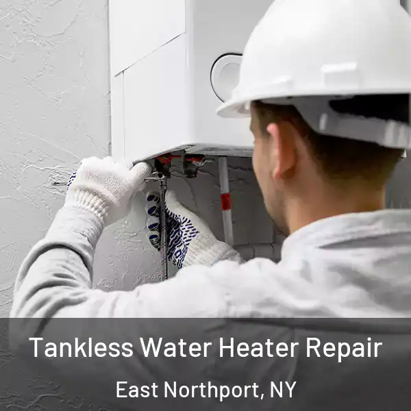  Tankless Water Heater Repair East Northport, NY