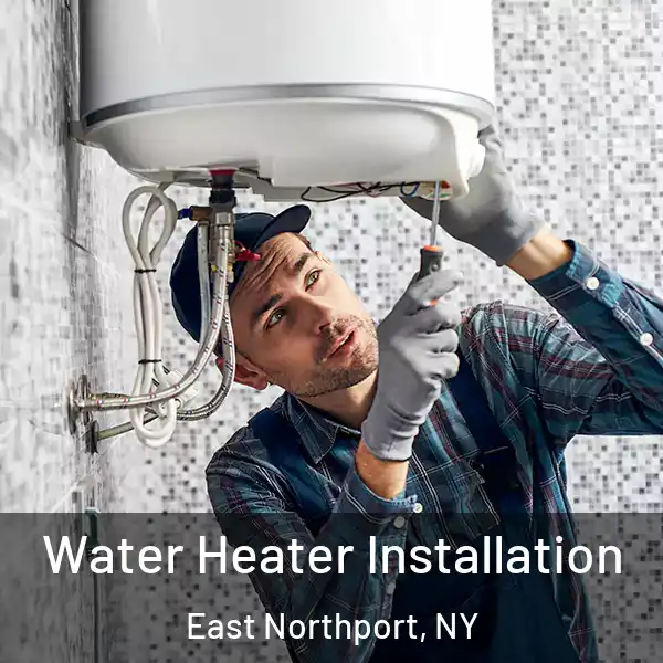  Water Heater Installation East Northport, NY